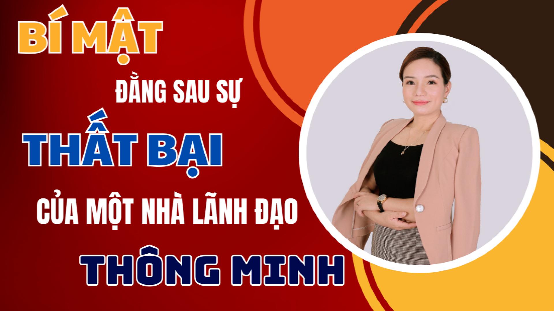 BÍ MẬT ĐẰNG SAU SỰ THẤT BẠI CỦA MỘT NHÀ LÃNH ĐẠO THÔNG MINH